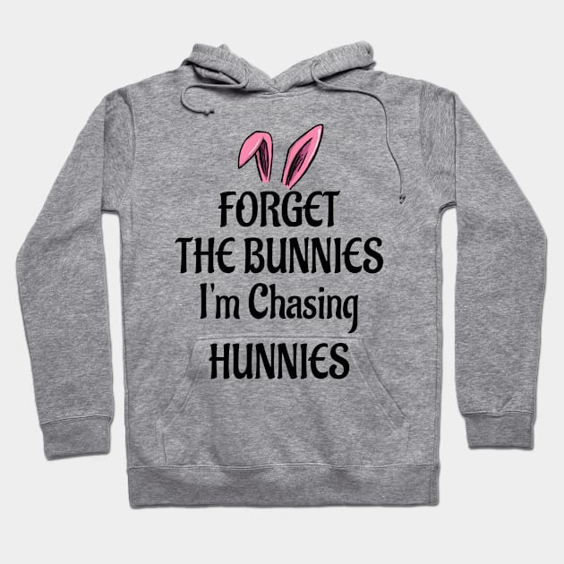 Forget The Bunnies I'm Chasing Hunnies Hoodie by Doc Maya